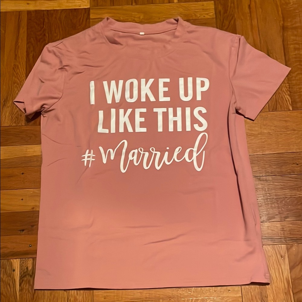 Pink Graphic Tee - I Woke Up Like This #Married Size Medium